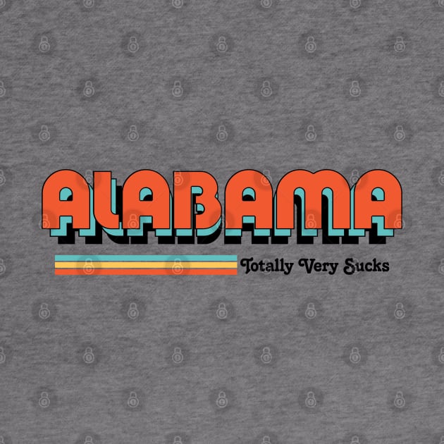 Alabama - Totally Very Sucks by Vansa Design